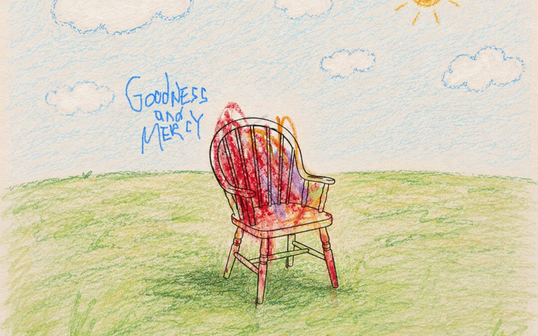 Goodness and Mercy